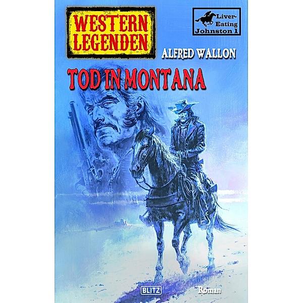 Western Legenden 49: Tod in Montana / Western Legenden Bd.49, Alfred Wallon