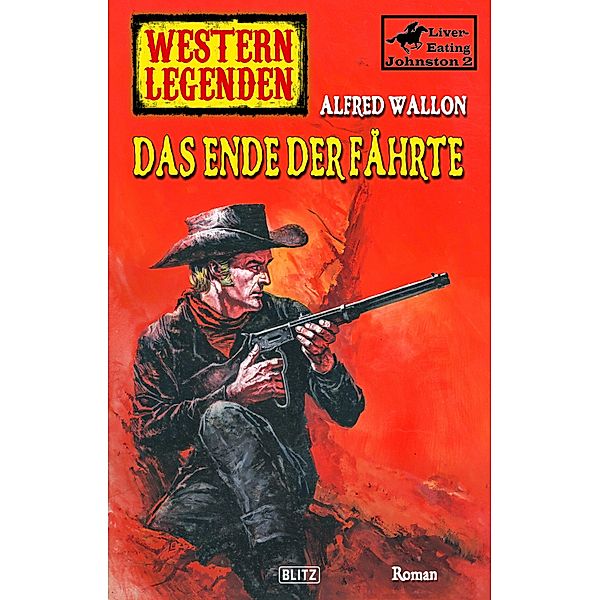 Western Legenden 50: Das Ende der Fährte / Western Legenden Bd.50, Alfred Wallon