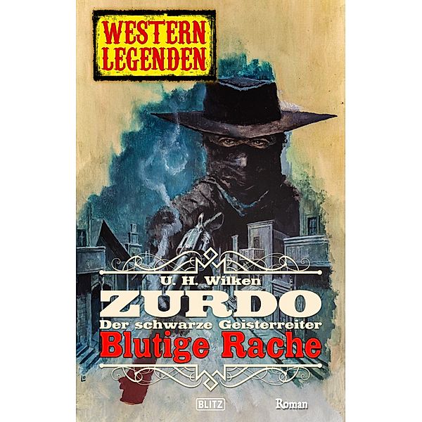 Western Legenden 52: Blutige Rache / Western Legenden Bd.52, U. H. Wilken