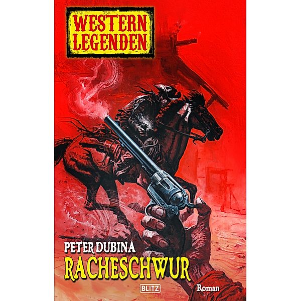 Western Legenden 54: Racheschwur / Western Legenden Bd.54, Peter Dubina