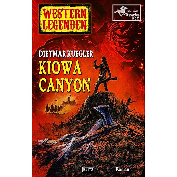 Western Legenden 59: Kiowa Canyon: Indian Sparks - Band 02 / Western Legenden Bd.59, Dietmar Kuegler