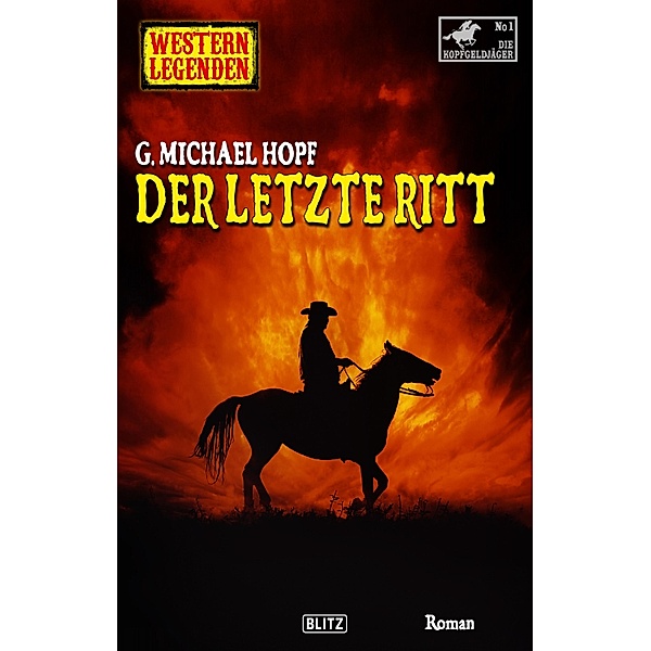 Western Legenden 63: Der letzte Ritt / Western Legenden Bd.63, G. Michael Hopf
