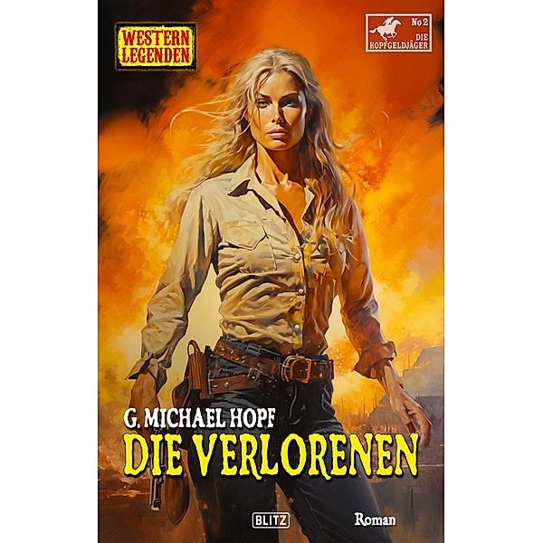 Western Legenden 65: Die Verlorenen / Western Legenden Bd.65, G. Michael Hopf