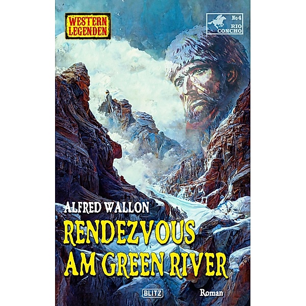 Western Legenden 68: Rendezvous am Green River / Western Legenden Bd.68, Alfred Wallon