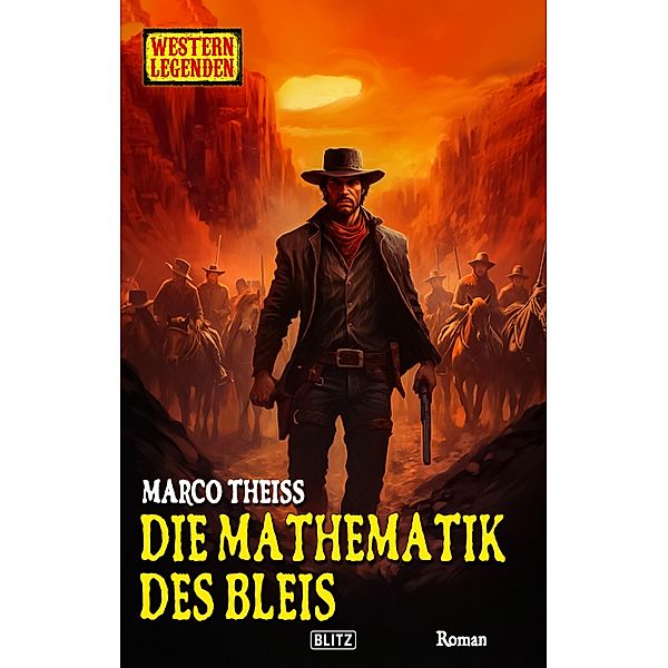 Western Legenden 69: Die Mathematik des Bleis / Western Legenden Bd.69, Marco Theiss