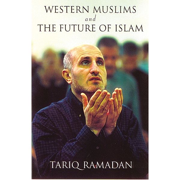 Western Muslims and the Future of Islam, Tariq Ramadan