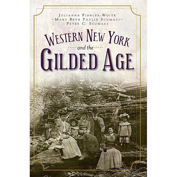 Western New York and the Gilded Age, Julianna Fiddler-Woite