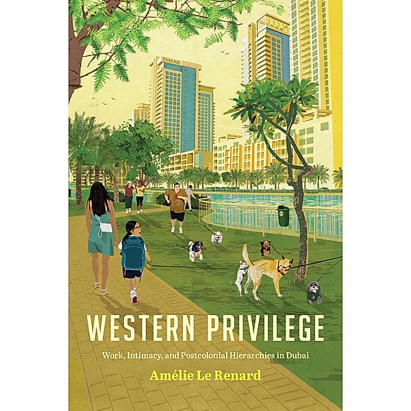 Western Privilege / Worlding the Middle East, Amélie Le Renard