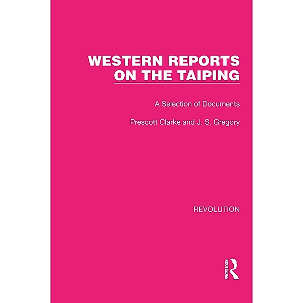 Western Reports on the Taiping, Prescott Clarke, J. S. Gregory