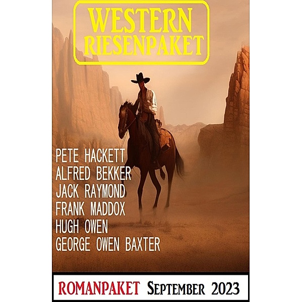 Western Riesenpaket September 2023, Alfred Bekker, Pete Hackett, Frank Maddox, Jack Raymond, Hugh Owen, George Owen Baxter