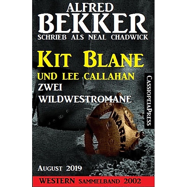 Western Sammelband 2002 - Kit Blane und Lee Callahan - Zwei Wildwestromane August 2019, Alfred Bekker