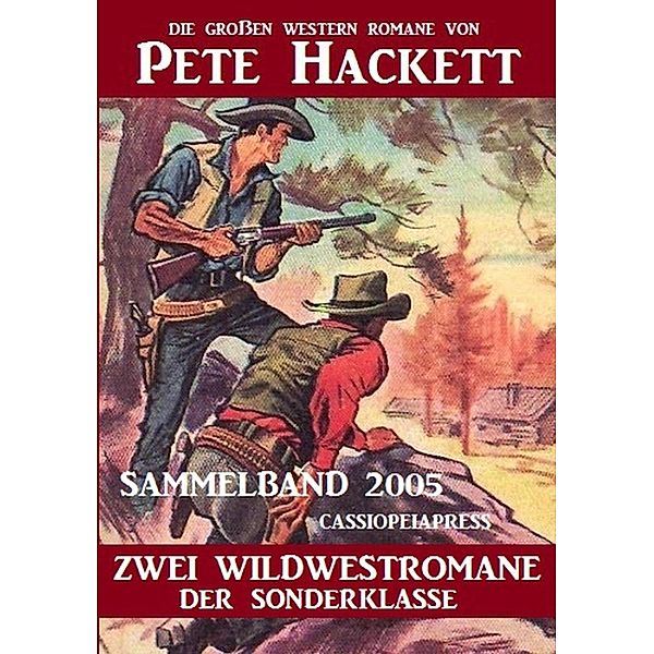 Western Sammelband 2005 - Zwei Wildwestromane: Die großen Western Romane von Pete Hackett, Pete Hackett