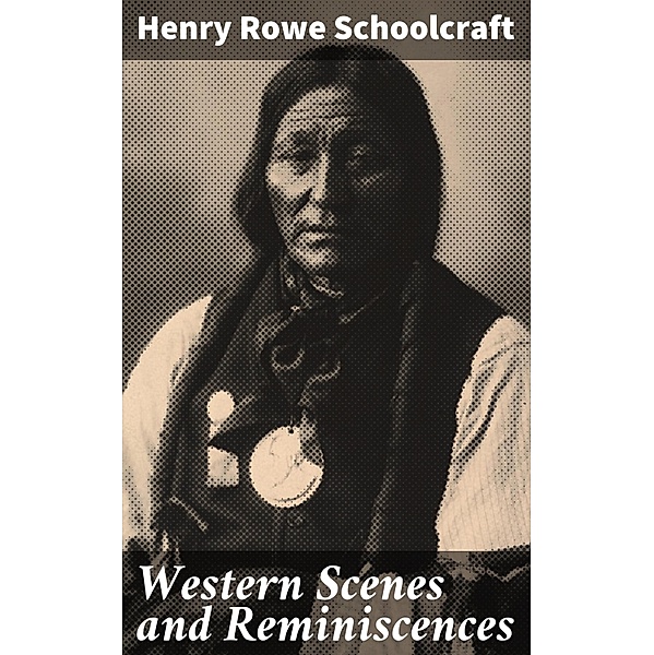 Western Scenes and Reminiscences, Henry Rowe Schoolcraft