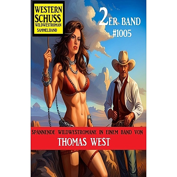 Western Schuss 2er Band 1005: Wildwestroman Sammelband, Thomas West