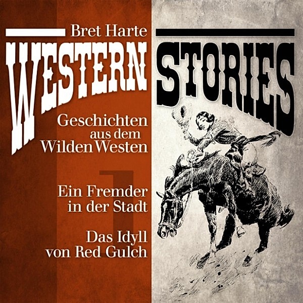 Western Stories: Geschichten aus dem Wilden Westen - 1 - Western Stories: Geschichten aus dem Wilden Westen 1, Bret Harte