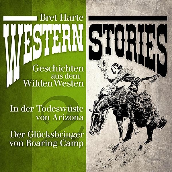 Western Stories: Geschichten aus dem Wilden Westen - 2 - Western Stories: Geschichten aus dem Wilden Westen 2, Bret Harte