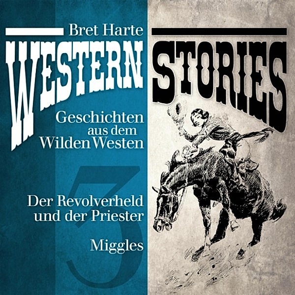 Western Stories: Geschichten aus dem Wilden Westen - 3 - Western Stories: Geschichten aus dem Wilden Westen 3, Bret Harte