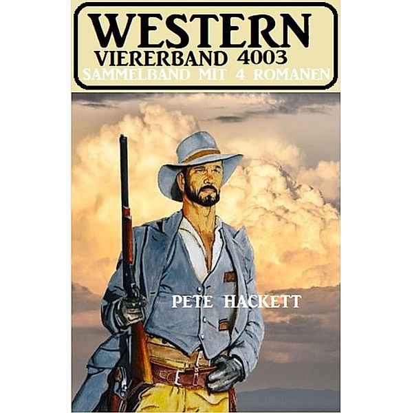 Western Viererband 4003 - Sammelband mit 4 Romanen, Pete Hackett