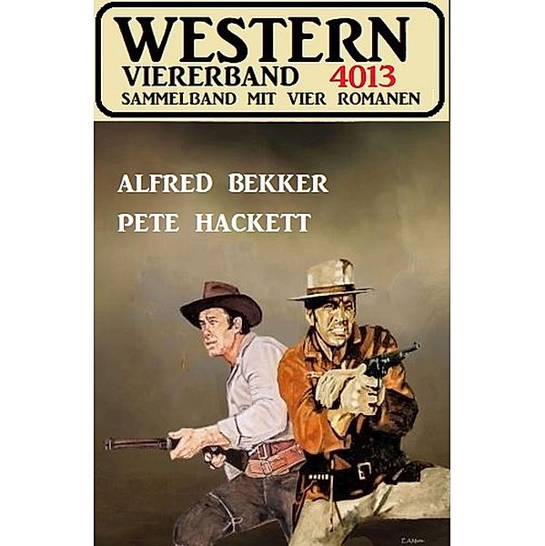 Western Viererband 4013, Alfred Bekker, Pete Hackett