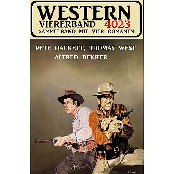 Western Viererband 4023, Alfred Bekker, Thomas West, Pete Hackett