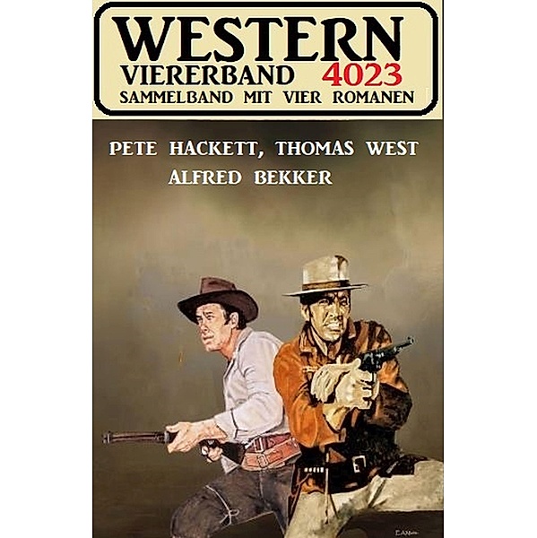 Western Viererband 4023, Pete Hackett, Alfred Bekker, Thomas West