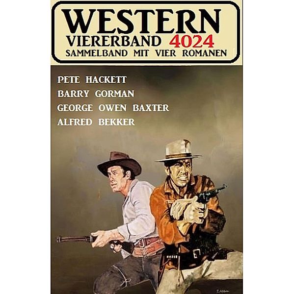 Western Viererband 4024, Alfred Bekker, Pete Hackett, Barry Gorman, George Owen Baxter