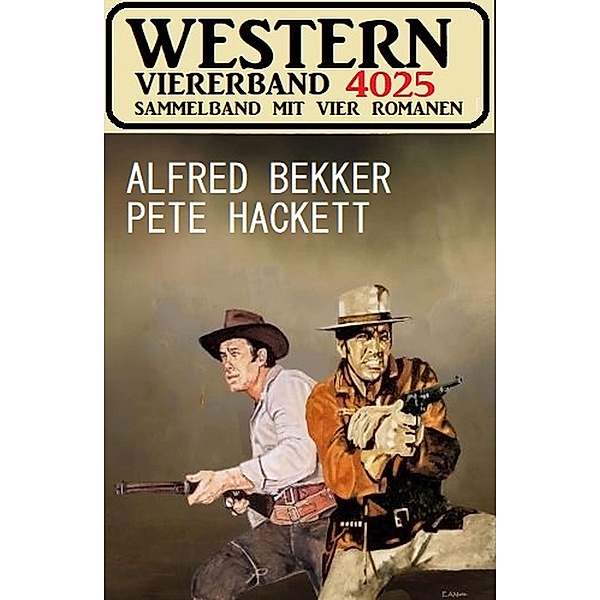 Western Viererband 4025, Alfred Bekker, Pete Hackett