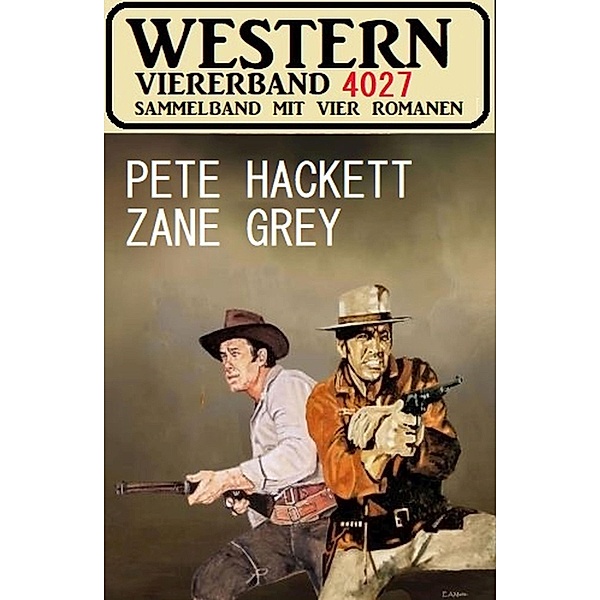Western Viererband 4027, Zane Grey, Pete Hackett
