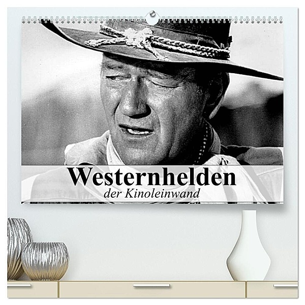 Westernhelden der Kinoleinwand (hochwertiger Premium Wandkalender 2024 DIN A2 quer), Kunstdruck in Hochglanz, Elisabeth Stanzer