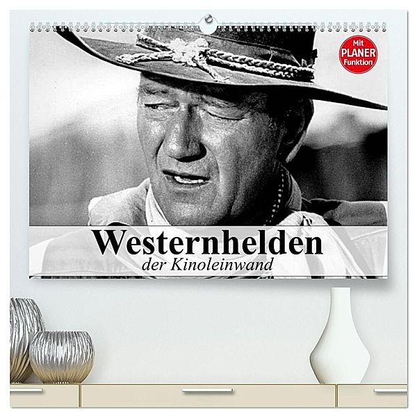 Westernhelden der Kinoleinwand (hochwertiger Premium Wandkalender 2024 DIN A2 quer), Kunstdruck in Hochglanz, Elisabeth Stanzer