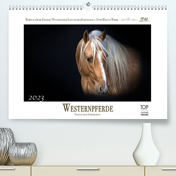Westernpferde - Faszination und Leidenschaft (Premium, hochwertiger DIN A2 Wandkalender 2023, Kunstdruck in Hochglanz), Martina Wrede
