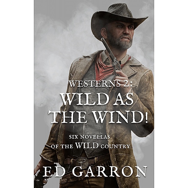 Westerns 2: Wild As The Wind! (WILDCARD WESTERNS, #2) / WILDCARD WESTERNS, Ed Garron