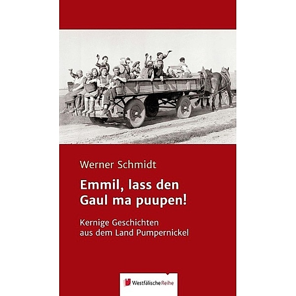 Westfälische Reihe: Emmil, lass den Gaul ma puupen!, Werner Schmidt