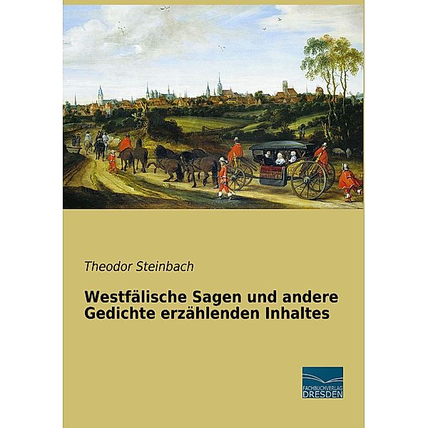 Westfälische Sagen und andere Gedichte erzählenden Inhaltes, Theodor Steinbach