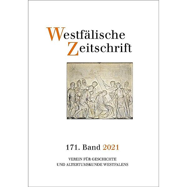 Westfälische Zeitschrift 171. Band 2021, Verein für Geschichte und Altertumskunde Westfalen durch Mechthild Black-Veldtrup und Andreas Neuwöhner