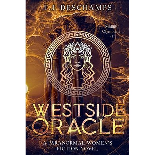 Westide Oracle / Midlife Olympians Bd.1, T. J. Deschamps