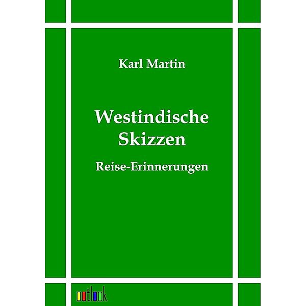 Westindische Skizzen, Karl Martin