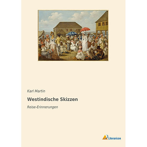 Westindische Skizzen, Karl Martin