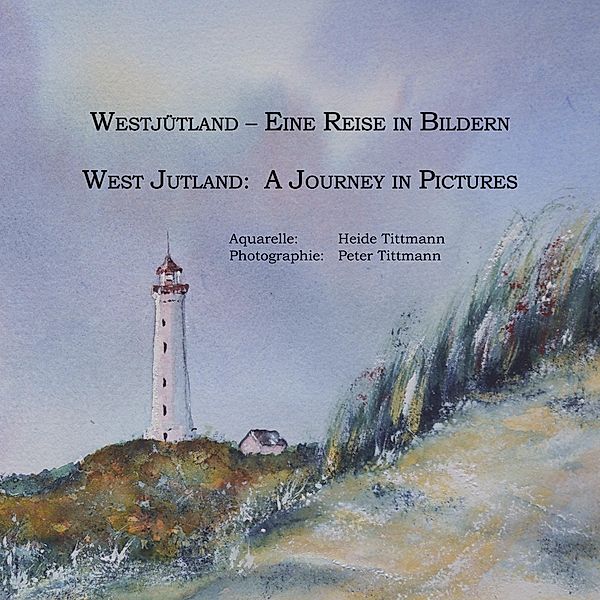 Westjütland -- Eine Reise in Bildern, Heide Tittmann, Peter Tittmann