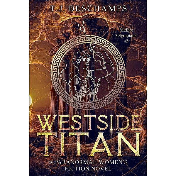 Westside Titan (Midlife Olympians, #3) / Midlife Olympians, T. J. Deschamps