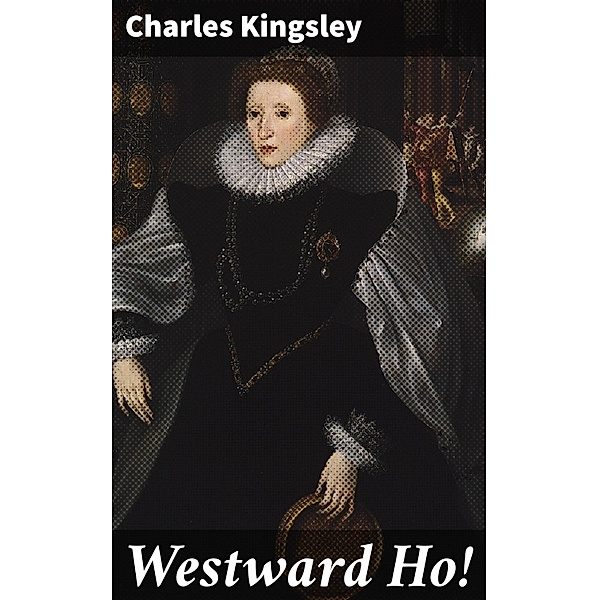 Westward Ho!, Charles Kingsley