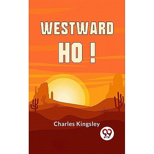 Westward Ho!, Charles Kingsley