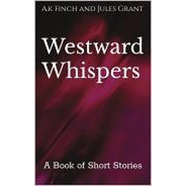 Westward Whispers, A. K. Finch, Jules Grant