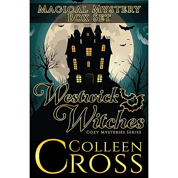 Westwick Witches Magical Mystery Box Set (Westwick Witches Cozy Mysteries) / Westwick Witches Cozy Mysteries, Colleen Cross