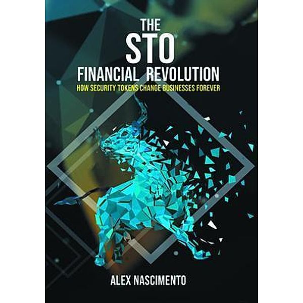 Westwood Books Publishing LLC: The STO Financial Revolution, Alex Nascimento
