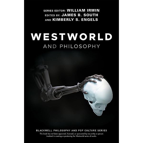 Westworld and Philosophy / The Blackwell Philosophy and Pop Culture Series