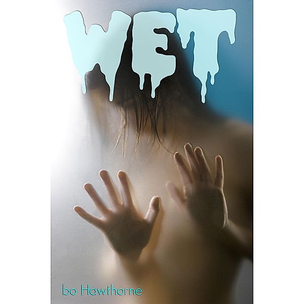 Wet, Bo Hawthorne