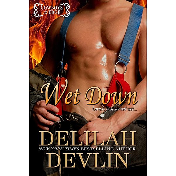 Wet Down (Cowboys on the Edge, #1) / Cowboys on the Edge, Delilah Devlin