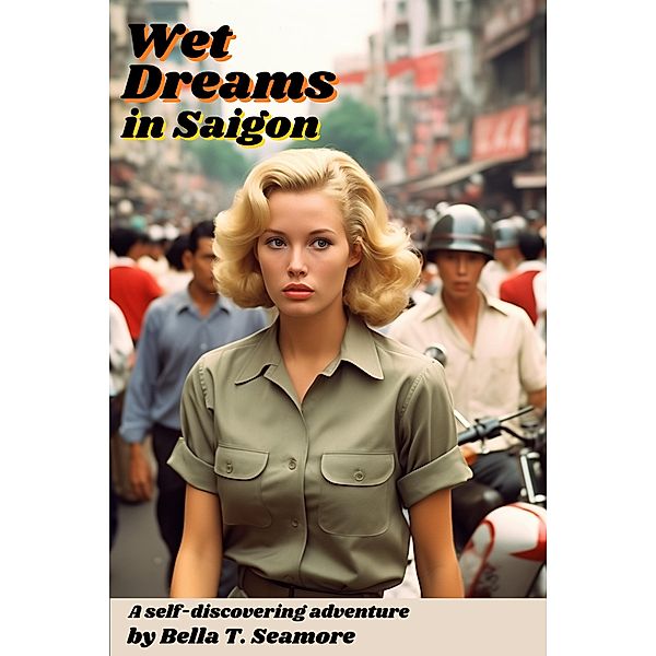 Wet Dreams in Saigon (Jenny's Dirty Adventures, #1) / Jenny's Dirty Adventures, Bella T. Seamore