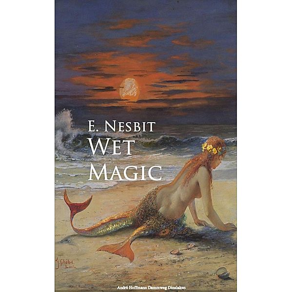 Wet Magic, E. Nesbit